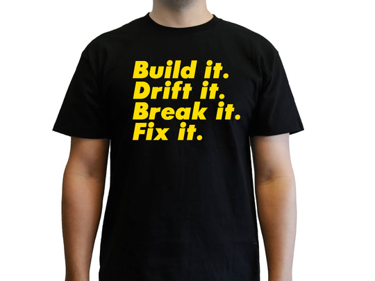 Build It, Drift It, Break It, Fix It T-Shirt