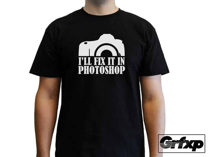 I'll fix it in Photoshop T-Shirt