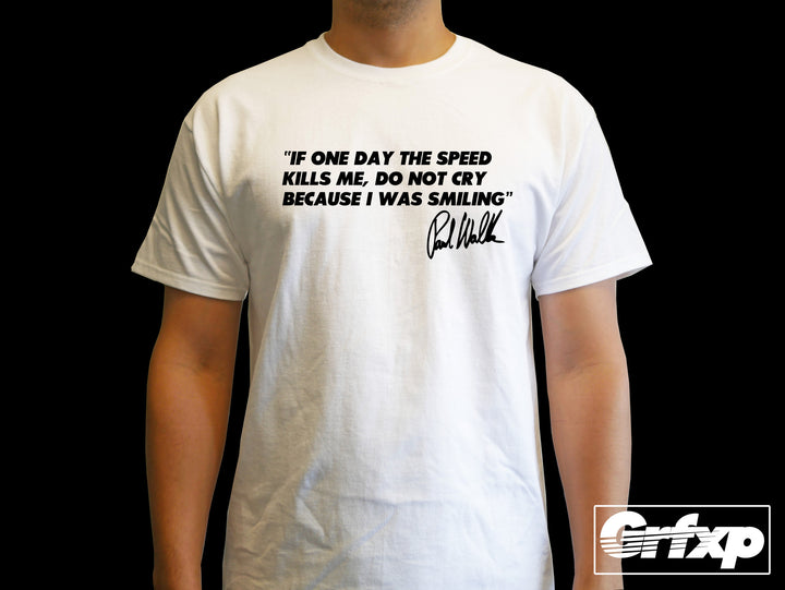 Paul Walker Quote T-Shirt