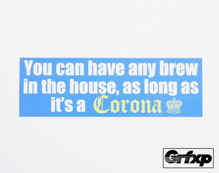 You Can Have Any Brew... as Long as it's a Corona Printed Sticker